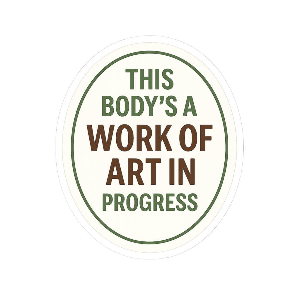 “This Body’s a Work of Art in Progress” Sticker